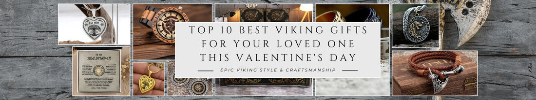 Top 10 Best Viking Gifts for Your Loved One This Valentine's Day