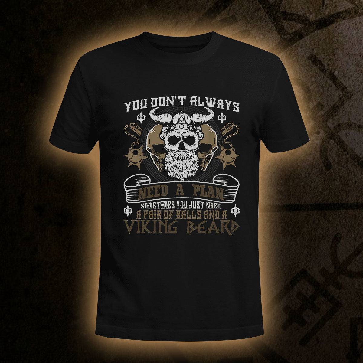 You Dont Always Need Viking T Shirt