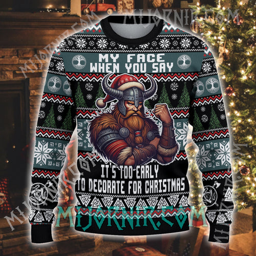 Too Early for Christmas Viking Christmas Sweater - Festive Warrior Mood