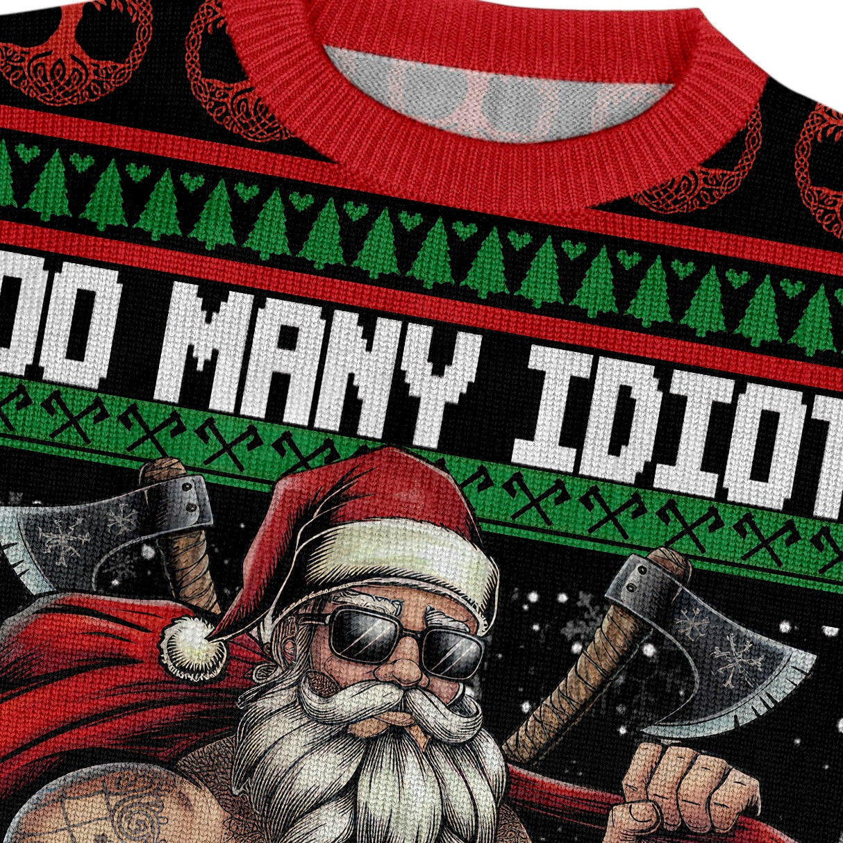 Too Many Idiots, Not Enough Axes - Viking Ugly Christmas Sweater