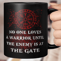 No One Loves A Warrior Until The Enemy Is At The Gate - Viking Mug - Myvikinggear Store