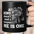 A King Doesn't Need a Weapon He Is One - Viking Mug - Myvikinggear Store